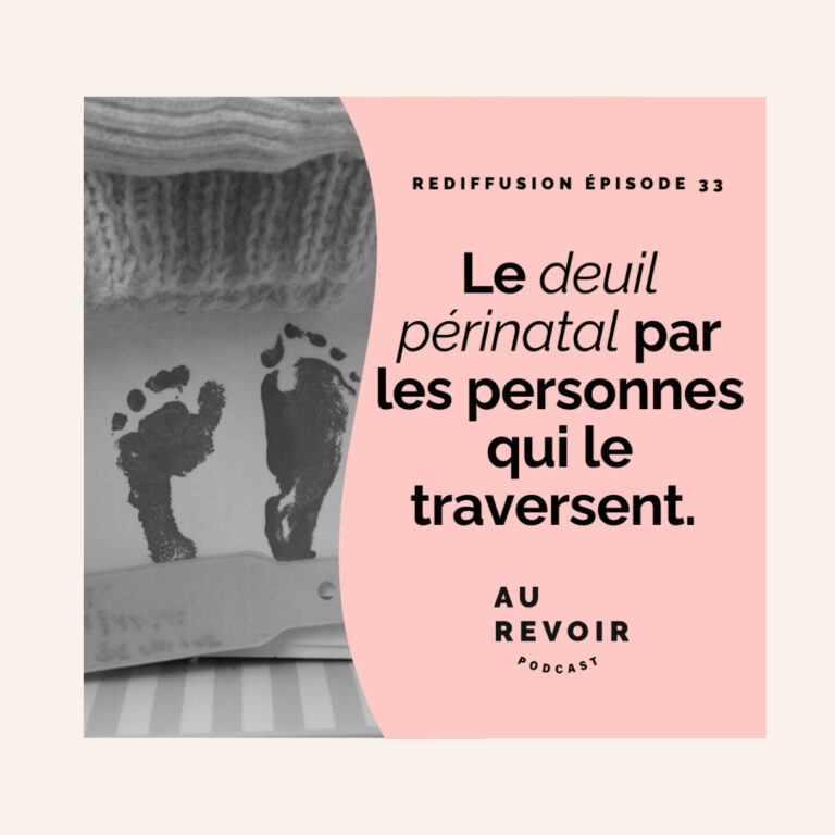 Le deuil périnatal par les personnes qui traversent cette épreuve (rediffusion)