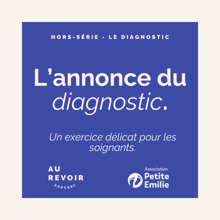L&rsquo;annonce du diagnostic : un exercice délicat pour les soignants (en partenariat avec l&rsquo;association Petite Emilie)